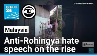 In Malaysia, wave of hate speech threatens Rohingya refugees • The Observers - France 24