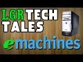 Lgr tech tales  emachines never obsolete