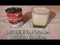 COMO HACER LECHE EVAPORADA CASERA RECETA FACIL Y RAPIDA