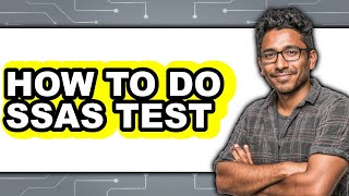 How to Do Ssas Test - Full Guide