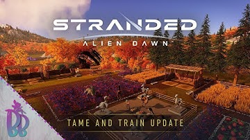 Taming All The Things! | Stranded Alien Dawn | New Tame and Train Update | First Look