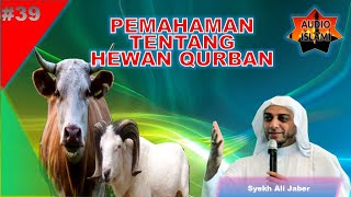 KURBAN, Pemahaman Tentang Hewan Kurban Oleh Syekh Ali Jaber