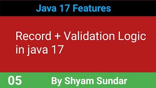 Record + Validation Logic in java 17 || 05 || Shyam Sundar