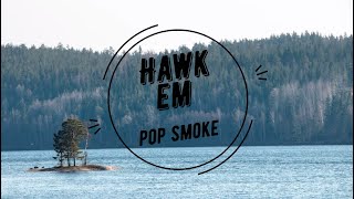 Hawk Em(Lyrics) | Pop Smoke | MX Lyrics