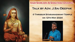 Aadi Sankara & Sanatana Dharma- Talk by Adv.J.Sai Deepak @Thrissur