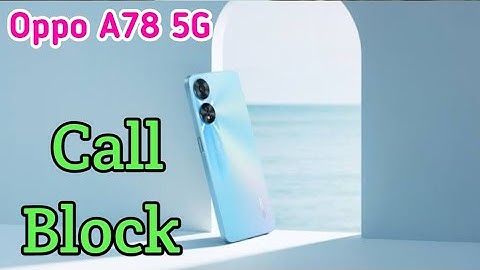 How To Block Unknown Call In Oppo A78 5G, How To Block Call Setting In Oppo A78 5G,