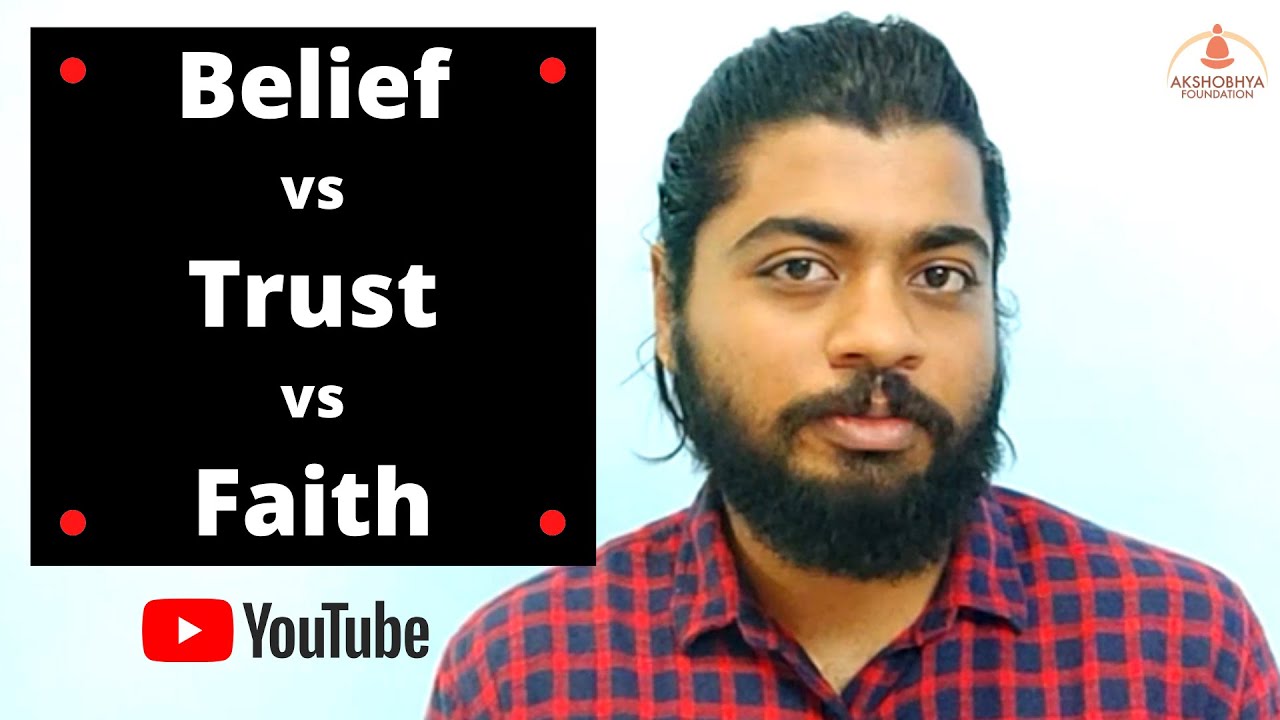 belief-vs-trust-vs-faith-samhith-akshobhya-youtube