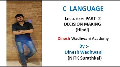 Lecture -6 : Decision Making In C language Part - 2 in Hindi | Dinesh Wadhwani Academy