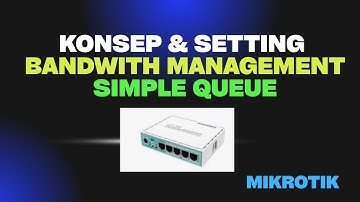 Konsep dan Praktek Bandwidth Management Mikrotik SimpleQueue || Simulasi Menggunakan VirtualBox