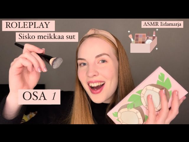 ASMR SUOMI 💞 MEIKKI-ROLEPLAY 💓 Sisko meikkaa sut 💖 1 osa (Part 3)