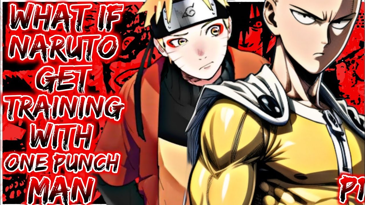 What if Naruto gets training with one punch man saitama