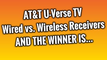 AT&T U-Verse TV - Wired Receivers vs. Wireless Receivers