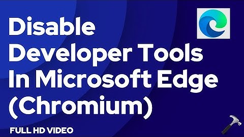 Disable Developer Tools In Microsoft Edge (Chromium)
