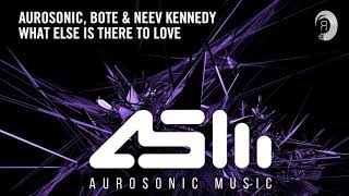 Vignette de la vidéo "Aurosonic, Bote & Neev Kennedy - What Else Is There To Love [Extended]"