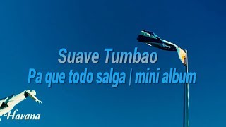 Suave Tumbao | Pa que todo salga (mini album 2018)