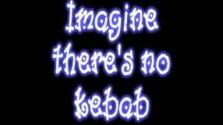imagine there's no kebab