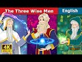 The Three Wise Men | Stories for Teenagers | @EnglishFairyTales