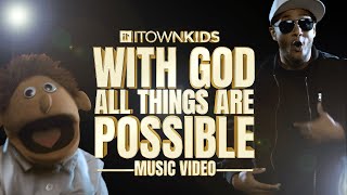 With God All Things Are Possible | Music Video | ITOWN Kids