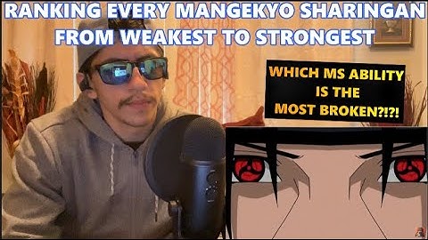 NARUTO: SWAGKAGE RANKING EVERY MANGEKYO SHARINGAN FROM WEAKEST TO STRONGEST (REACTION + MY THOUGHTS)