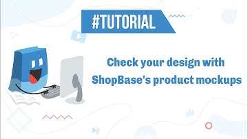 ShopBase | Tutorials - Check your design with ShopBase