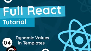 Full React Tutorial #4 - Dynamic Values in Templates