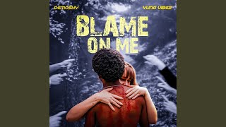 Blame On Me
