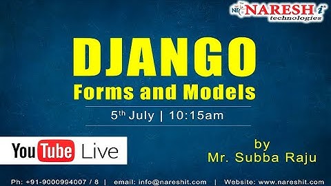Django Forms and Models @ 10:00 AM (IST) by Mr.Subba Raju on 5th July