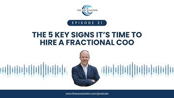 Episode 21: The 5 Key Signs It’s Time to Hire a Fractional COO