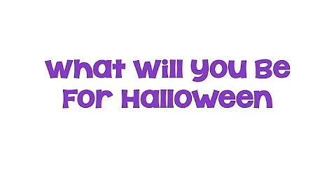What Will You Be For Halloween Song