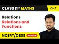 Relations - Relations and Functions | Class 11 Maths Chapter 2 | CBSE 2024-25