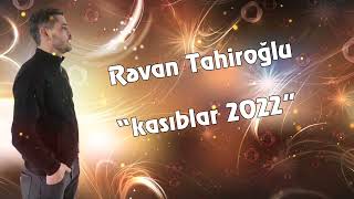 Revan Tahiroglu - Kasiblar 2022 (New Audio)