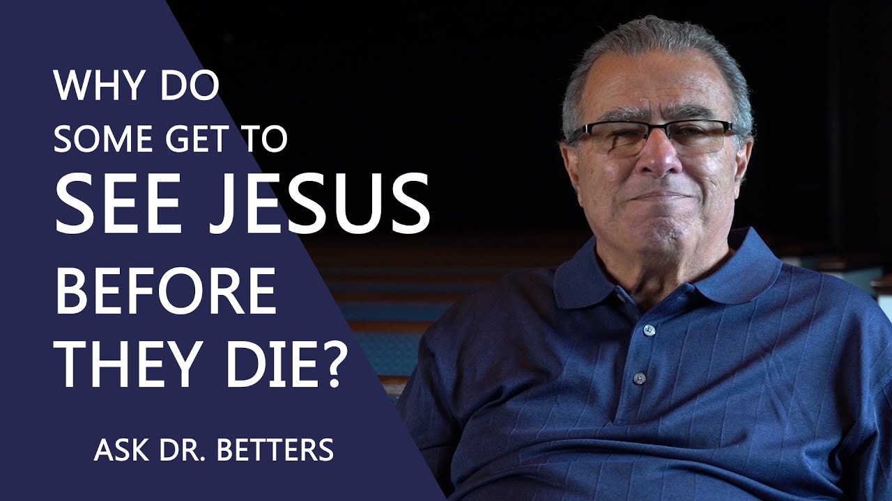 Why Do Some Get To See Jesus Before They Die?