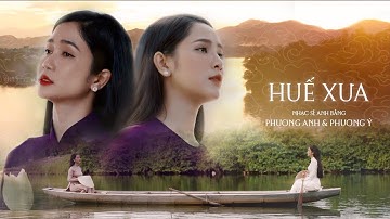 Huế Xưa - Phương Anh & Phương Ý | Official Music Video