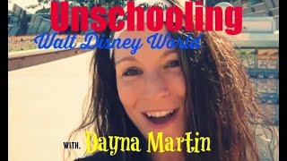 Unschooling at Walt Disney World with Dayna Martin