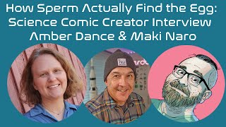 How Sperm Actually Find the Egg: Science Comic Creator Interview | Amber Dance &amp; Maki Naro