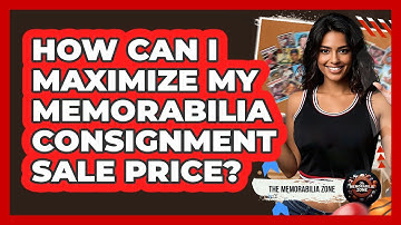 How Can I Maximize My Memorabilia Consignment Sale Price? - The Memorabilia Zone