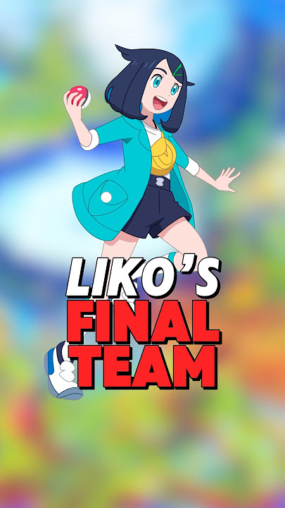 Liko’s FINAL TEAM for Pokemon Horizons!