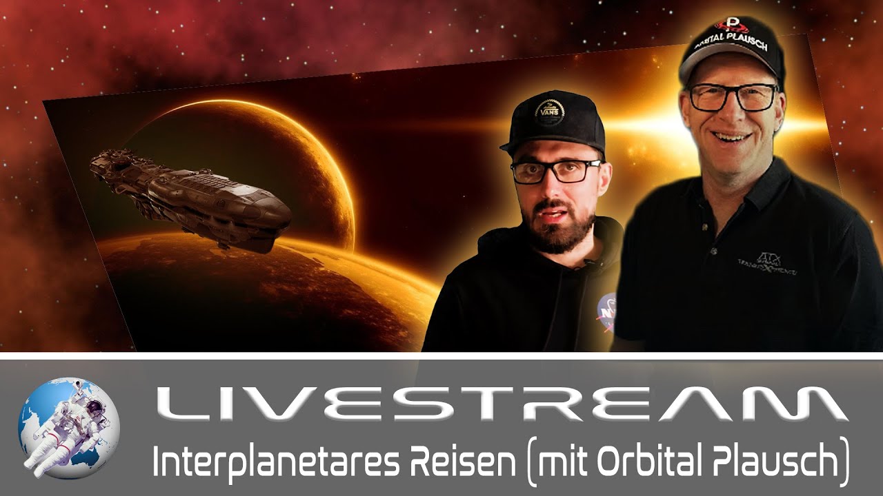 LIVESTREAM mit Orbital Plausch | Interplanetares Reisen