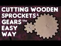 Cutting Wooden Gears & Sprockets the EASY way - by VOG (VegOilGuy)