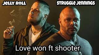 Jelly Roll & Struggle Jennings Love Won Ft Shooter (Song)