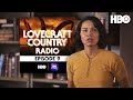 Lovecraft Country Radio: Rewind 1921 | Episode 9 | HBO