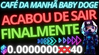 Baby Doge, ACABOU de SAIR! Você precisa ver isso rápido! FINALMENTE! $0.000000040