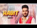 Habit full vicky i mani longia  star boy x  latest punjabi songs 2022