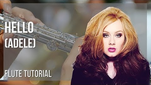 How to play Hello by Adele on Flute (Tutorial)