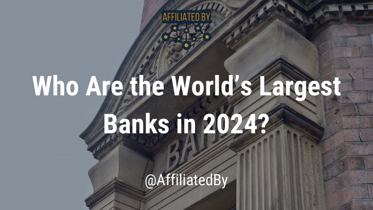 2024 Top 10 Largest Banks in the World by Assets | Affiliated By - YouTube