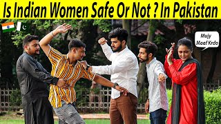 Is Indian Women Safe Or Not In Pakistan? - Social Experiment 