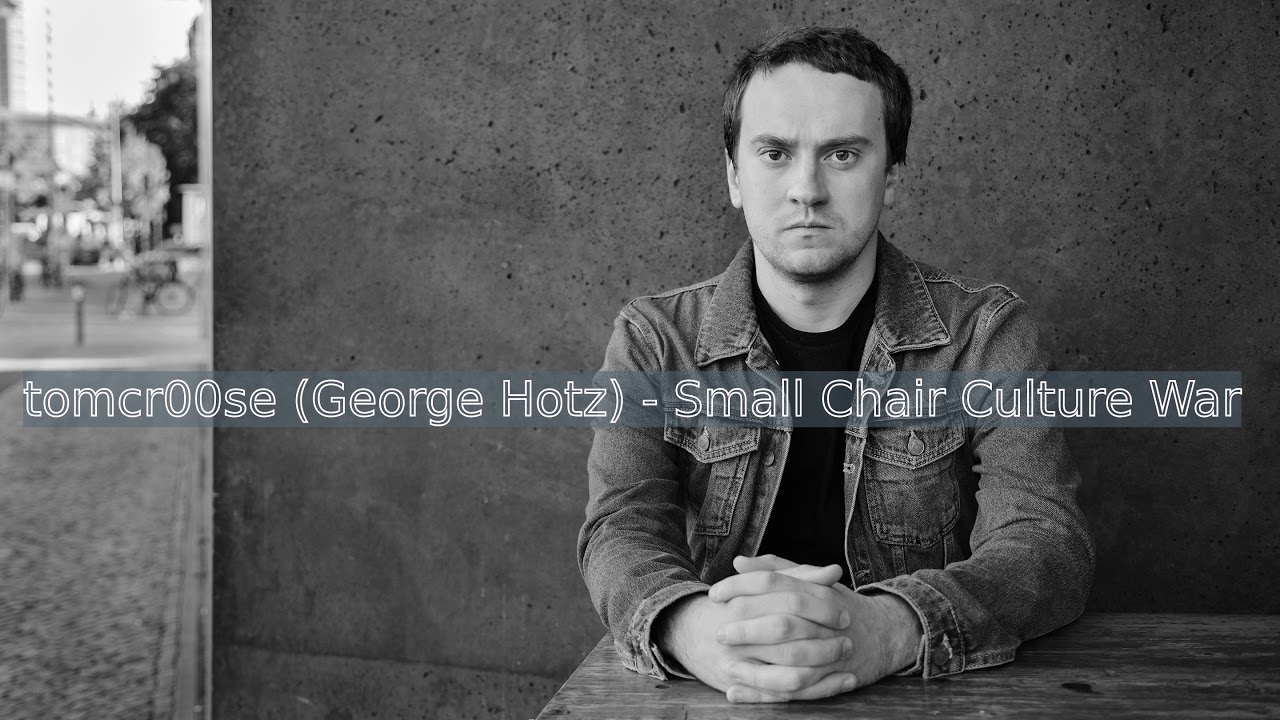 tomcr00se (George Hotz) - Small Chair Culture War | Rap