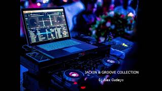 JACKIN & GROOVE COLLECTION by DJ ALEX CUDEYO