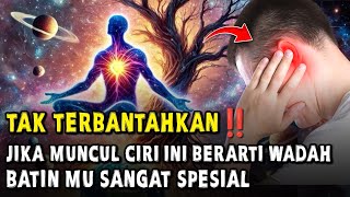 DAHSYAT ‼️ INILAH CIRI CIRI ORANG YANG MEMILIKI WADAH BATIN SPESIAL, LAYAK MENERIMA ILMU KESAKTIAN