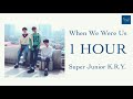 [1HOUR]Super Junior K.R.Y. - When We Were Us